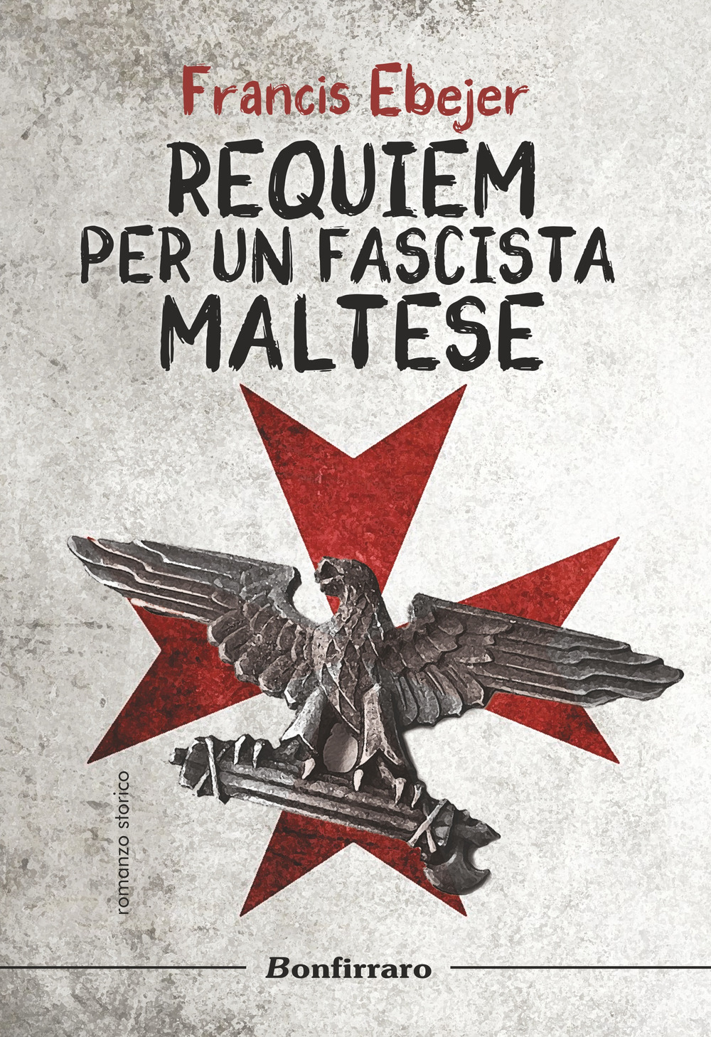 Libro Requiem per un fascista maltese di Francis Ebejer - ean 9788862722520 - Bonfirraro