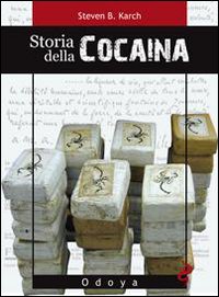Libro Storia della cocaina. Dai re inca ai cartelli di Cali. 500 anni di traffico di Steven B. Karch - ean 9788862880725 - Odoya