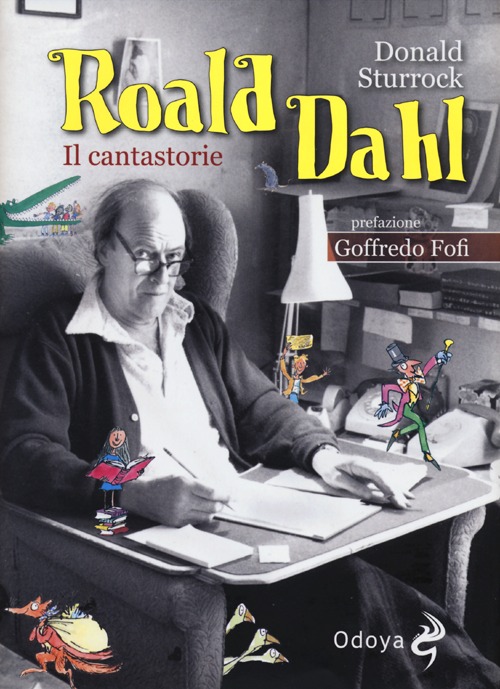 Libro Roald Dahl. Il cantastorie di Donald Sturrock - ean 9788862881494 - Odoya