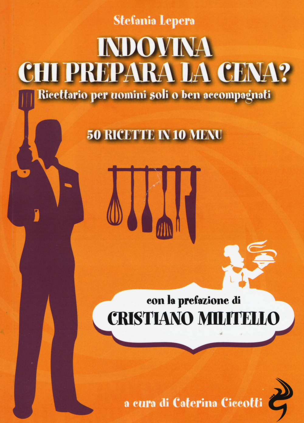 Libro Indovina chi prepara la cena? Ricettario per uomini soli o ben accompagnati. 50 ricette in 10 menu di Stefania Lepera - ean 9788862881623 - Odoya