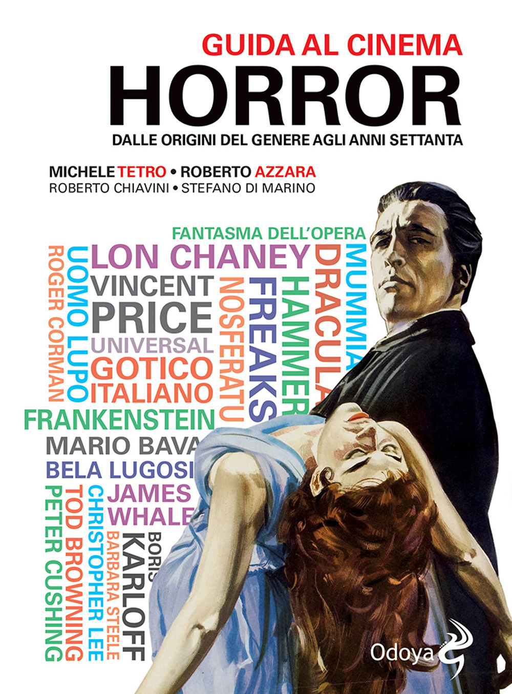 Libro Guida al cinema horror. Dalle origini del genere agli anni Settanta di Michele Tetro; Stefano Di Marino; Roberto Azzara; Roberto Chiavini - ean 9788862886918 - Odoya