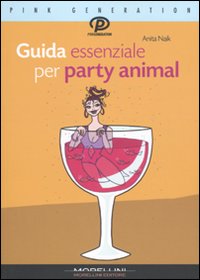 Libro Guida essenziale per party animal di Anita Naik - ean 9788862980753 - Morellini