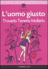 Libro uomo giusto. Trovarlo tenerlo mollarlo di Hélène Prost - ean 9788862980760 - Morellini