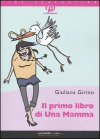 Libro primo libro di una mamma di Giuliana Girino - ean 9788862981118 - Morellini