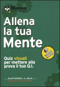 Libro Allena la tua mente. Quiz visuali per mettere alla prova il tuo Q.I. di  - ean 9788862981897 - Morellini
