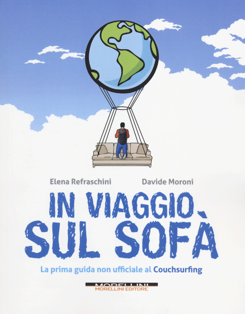 Libro In viaggio sul sofà. La prima guida non ufficiale al couchsurfing di Elena Refraschini; Davide Moroni - ean 9788862983150 - Morellini