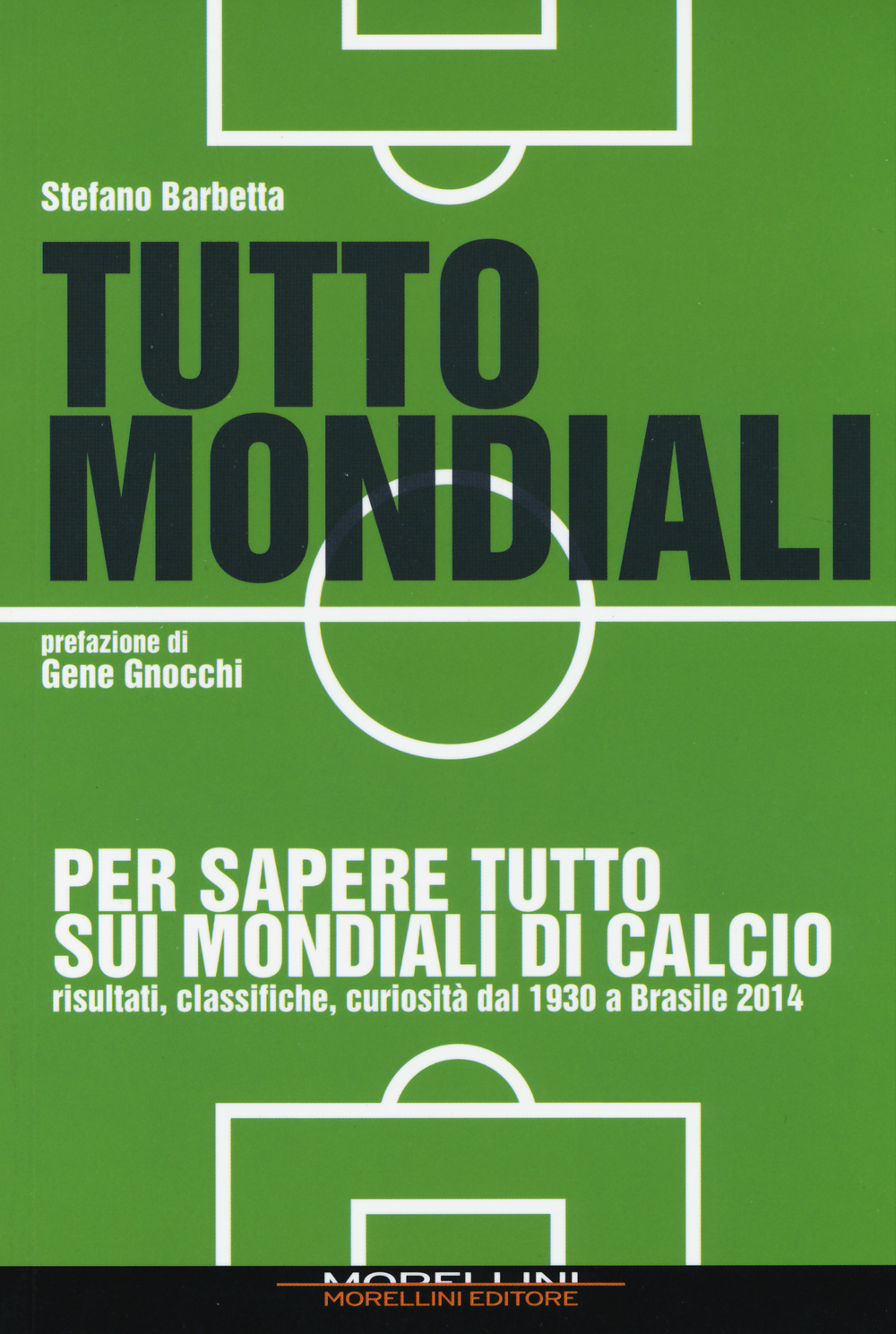 Libro Tutto mondiali. Per sapere tutto sui mondiali di calcio. Risultati