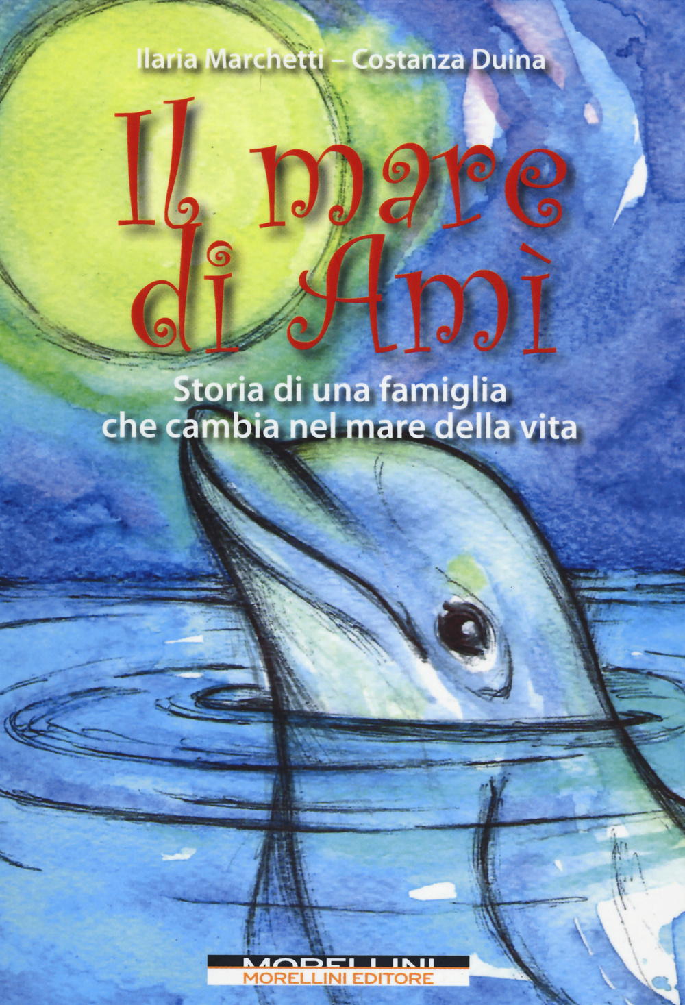 Libro mare di Amì. Storie di una famiglia che cambia nel mare della vita di Ilaria Marchetti; Costanza Duina - ean 9788862983365 - Morellini