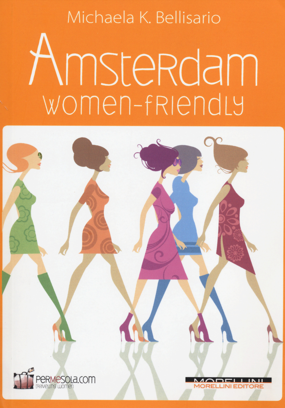 Libro Amsterdam women-friendly di Michaela K. Bellisario - ean 9788862983440 - Morellini