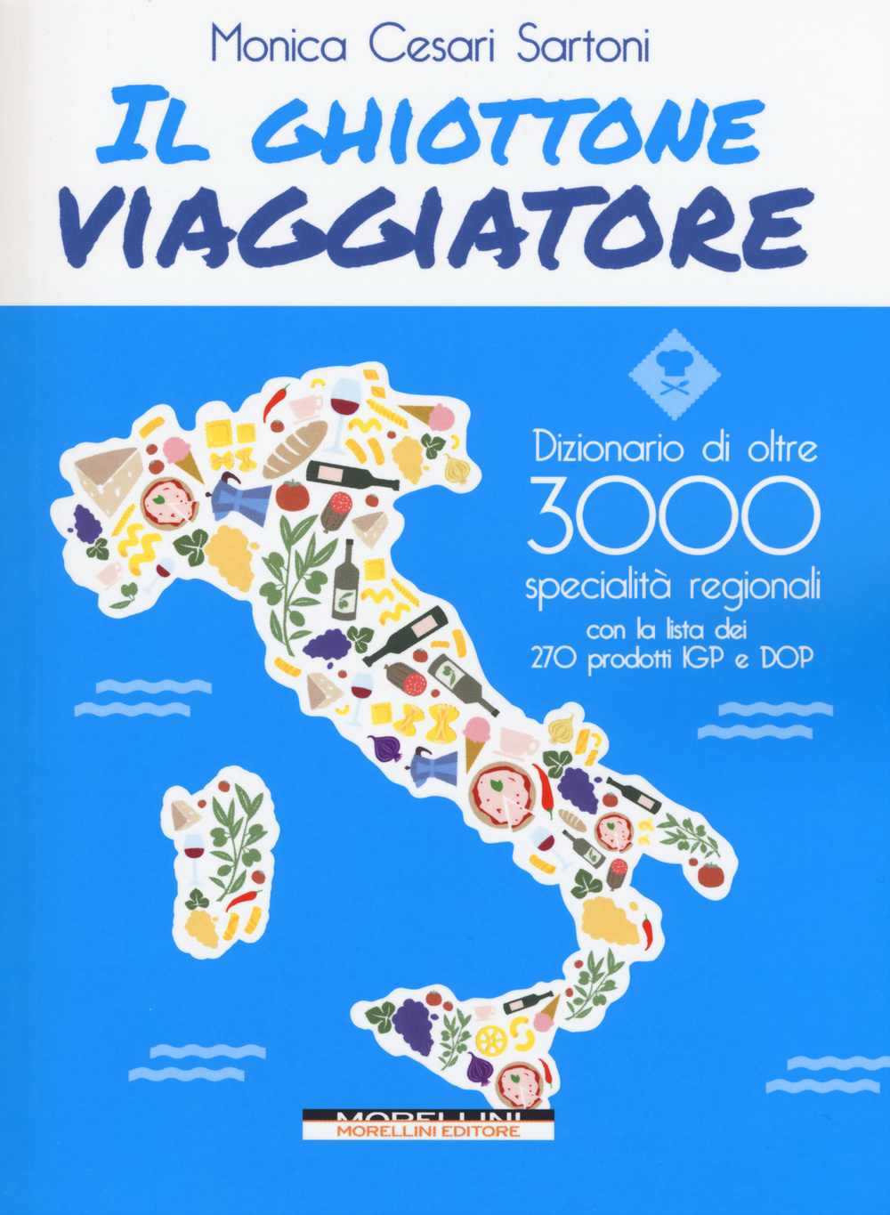 Libro ghiottone viaggiatore. Guida alle specialità regionali italiane di Monica Cesari Sartoni - ean 9788862983693 - Morellini