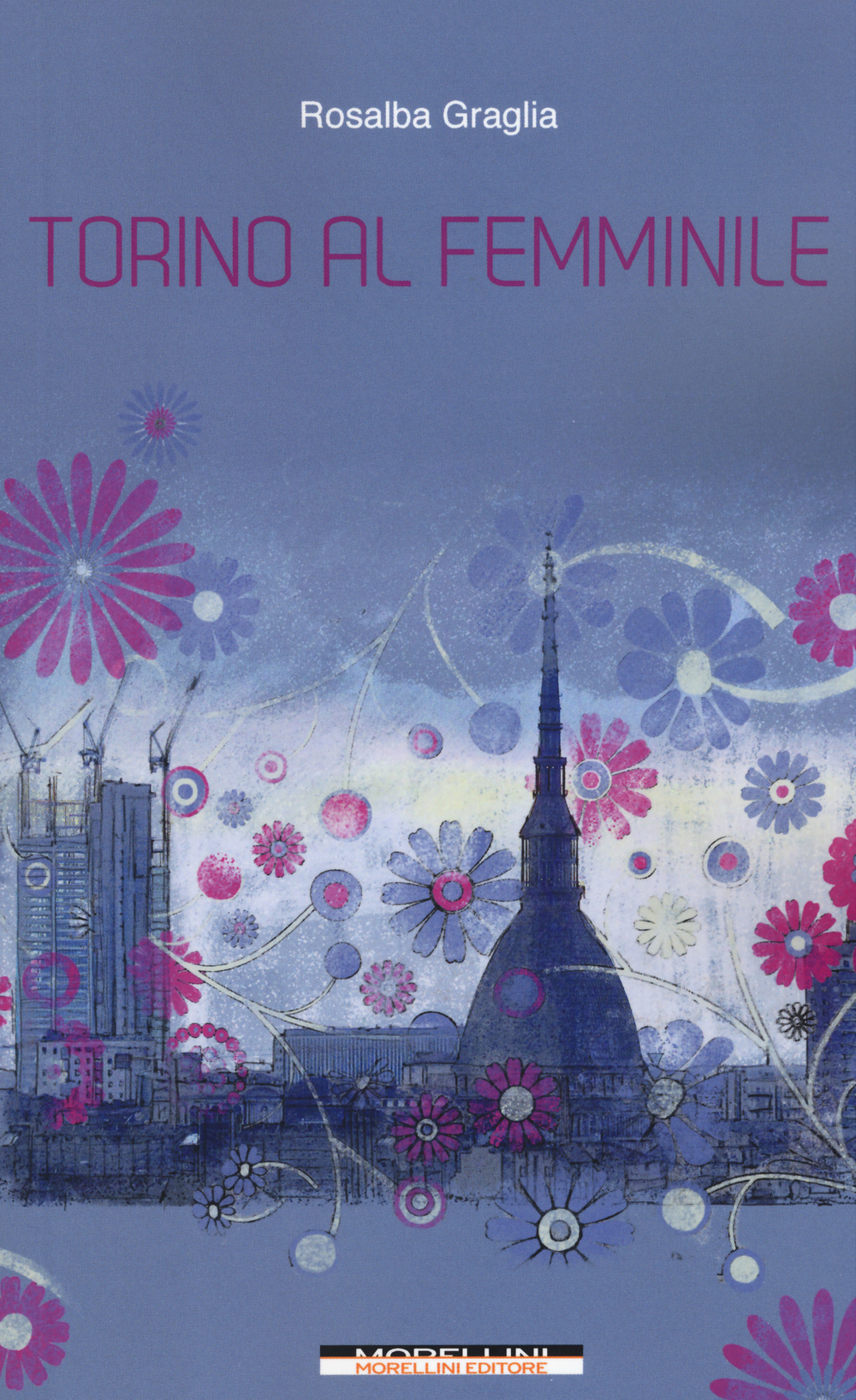 Libro Torino al femminile di Rosalba Graglia - ean 9788862984102 - Morellini