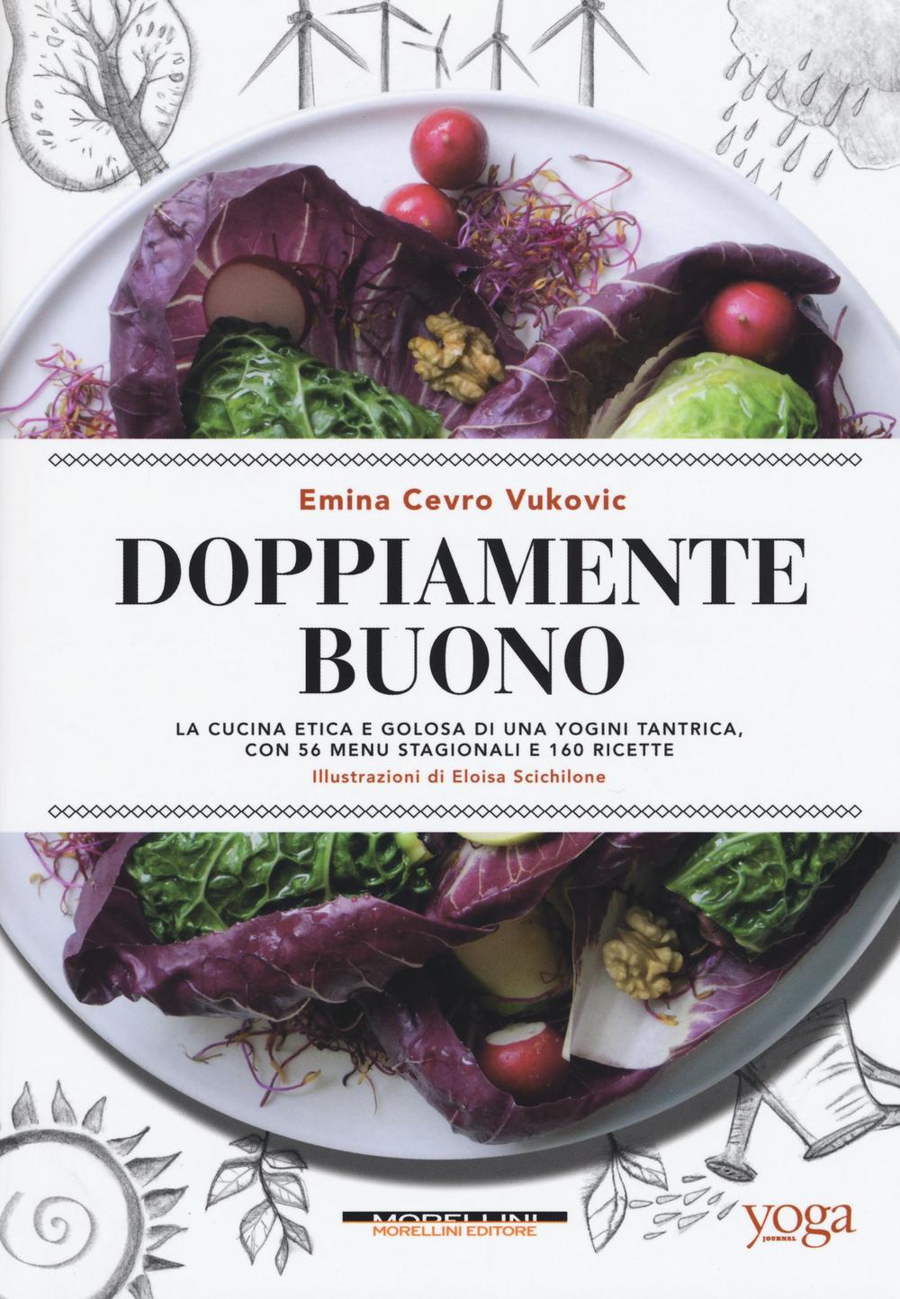 Libro Doppiamente buono. La cucina etica e golosa di una yogini tantrica