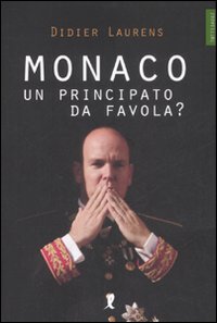 Libro Monaco. Un principato da favola? di Didier Laurens - ean 9788863110111 - Liberamente