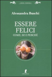Libro Essere felici. Come