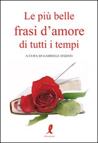 Libro più belle frasi d'amore di tutti i tempi di  - ean 9788863110784 - Liberamente