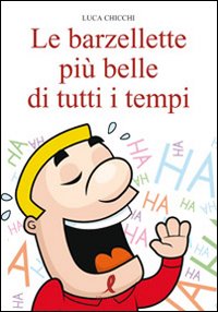 Libro barzellette più belle di tutti i tempi di Luca Chicchi - ean 9788863111255 - Liberamente