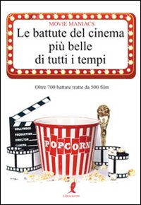 Libro battute del cinema più belle di tutti i tempi di  - ean 9788863111309 - Liberamente