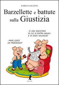 Libro Barzellette e battute sulla giustizia di Enrico Giustini - ean 9788863112061 - Liberamente