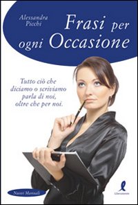 Libro Frasi per ogni occasione. Tutto ciò che diciamo o scriviamo parla di noi