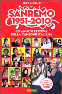 Libro Sanremo 1951-2010. 60 anni di festival della canzone italiana di Eddy Anselmi - ean 9788863466096 - Panini Comics