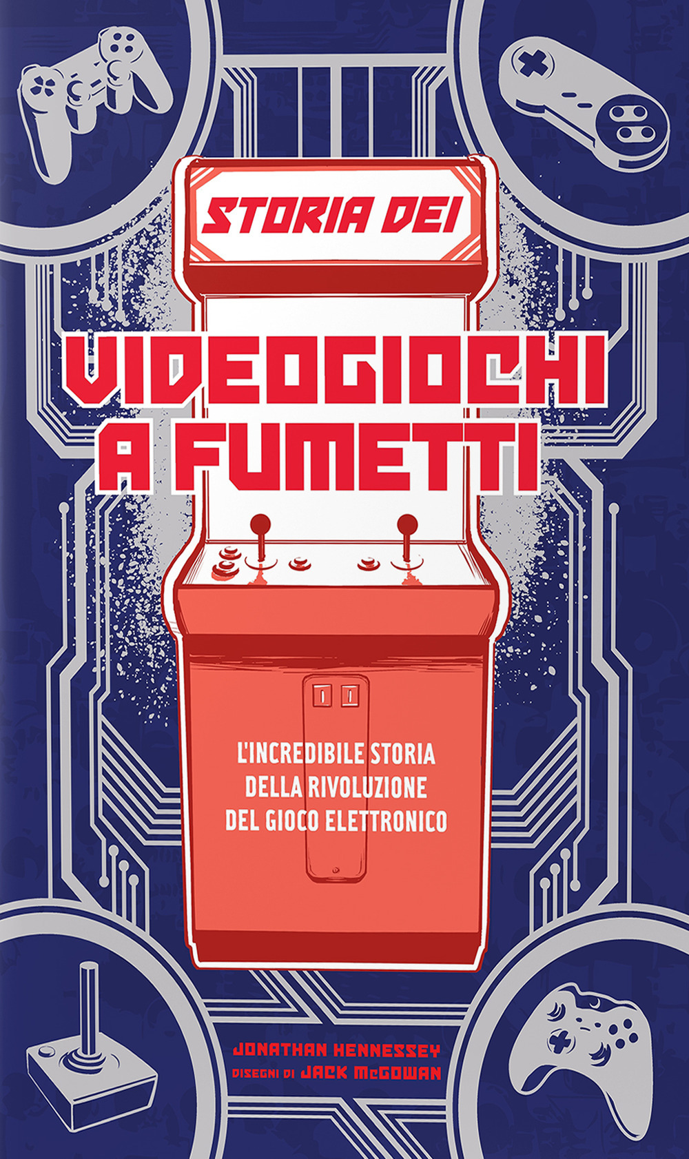 Libro Storia dei videogiochi a fumetti. L'incredibile storia della rivoluzione del gioco elettronico di Jonathan Hennessey; Jack McGowan - ean 9788863554823 - Multiplayer Edizioni