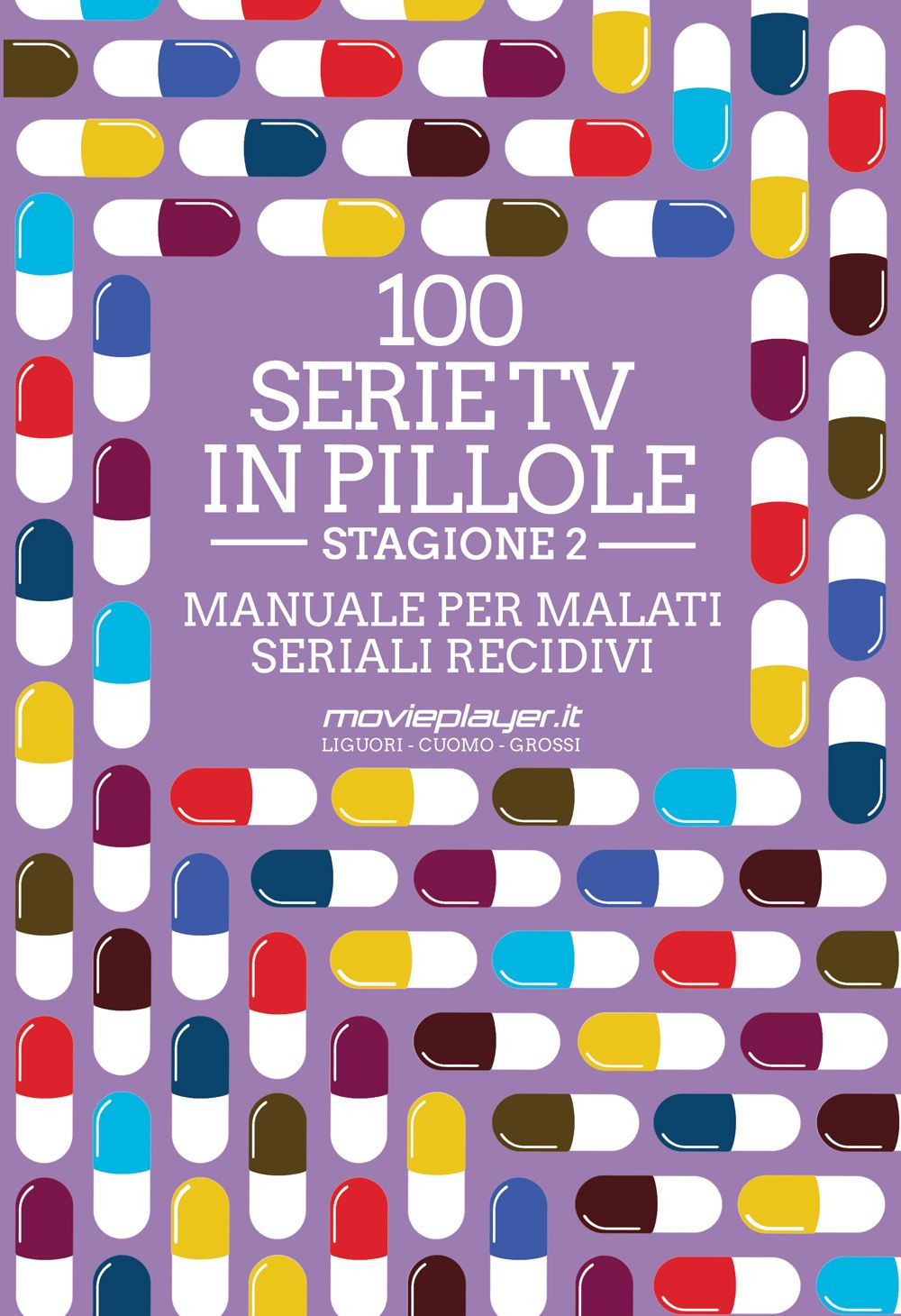 Libro 100 serie tv in pillole. Stagione 2. Manuale per malati seriali recidivi di Luca Liguori; Antonio Cuomo; Giuseppe Grossi - ean 9788863555097 - Multiplayer Edizioni
