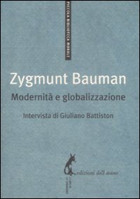 Libro Modernità e globalizzazione di Zygmunt Bauman; Giuliano Battiston - ean 9788863570205 - Edizioni dell'Asino