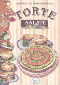 Libro Squisitezze di verdure al forno e torte salate di  - ean 9788863630671 - Edizioni del Baldo