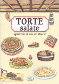 Libro Torte salate. Squisitezze di verdure al forno di  - ean 9788863630695 - Edizioni del Baldo
