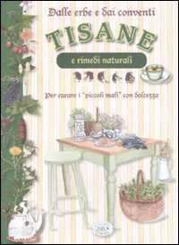 Libro Dalle erbe e dai conventi: tisane e rimedi naturali di  - ean 9788863630886 - Edizioni del Baldo
