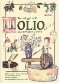 Libro Tecnologia dell'olio di casa extravergine d'oliva di Nilla Turri - ean 9788863632637 - Edizioni del Baldo
