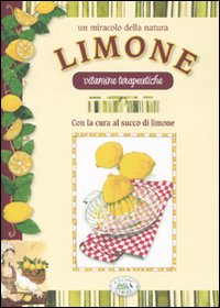 Libro miracolo della natura. Limone. Vitamine terapeutiche di Ulrike Raiser - ean 9788863634419 - Edizioni del Baldo