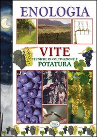 Libro Enologia. Tecniche di coltivazione e potatura. Vite di  - ean 9788863634471 - Edizioni del Baldo