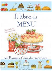 Libro libro dei menù per pranzi e cene da ricordare di  - ean 9788863634754 - Edizioni del Baldo