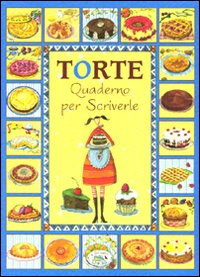 Libro Torte. Quaderno per scriverle di  - ean 9788863634853 - Edizioni del Baldo