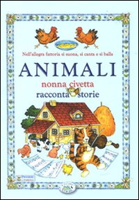 Libro Animali. Nonna civetta racconta storie di  - ean 9788863634952 - Edizioni del Baldo