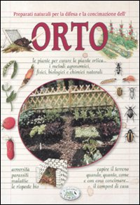Libro Preparati naturali per la difesa e la concimazione dell'orto di Adriana Paolin; Marco Pavesi - ean 9788863635584 - Edizioni del Baldo