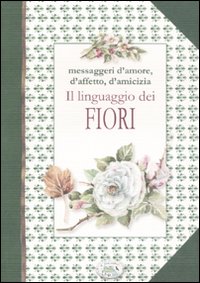 Libro liguaggio dei fiori di Anastasia Zanoncelli - ean 9788863635713 - Edizioni del Baldo