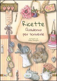 Libro Ricette. Quaderno per scriverle di Chiara Scudelotti - ean 9788863637618 - Edizioni del Baldo