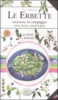 Libro erbette crescono in campagna di Paola Mancini - ean 9788863637908 - Edizioni del Baldo