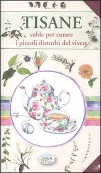 Libro Tisane calde per curare i piccoli disturbi del vivere di Lara Rigo - ean 9788863637915 - Edizioni del Baldo