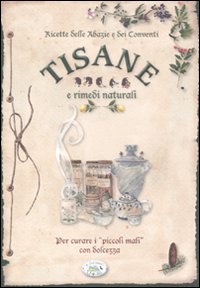 Libro Ricette delle abazie e dei conventi. Tisane e rimedi naturali per curare i «piccoli mali» con dolcezza di  - ean 9788863637946 - Edizioni del Baldo