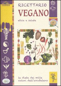 Libro Ricettario vegano. Etica e salute di  - ean 9788863638806 - Edizioni del Baldo