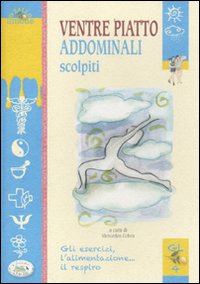 Libro Ventre piatto addominali scolpiti di  - ean 9788863638813 - Edizioni del Baldo