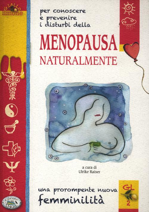 Libro Menopausa naturalmente. Una prorompente nuova femminilità di  - ean 9788863638851 - Edizioni del Baldo