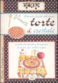 Libro Torte e crostate. Classiche