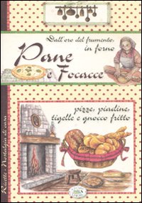 Libro Pane e focacce. Dall'oro del frumento