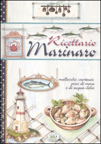 Libro Ricettario marinaro di  - ean 9788863638950 - Edizioni del Baldo