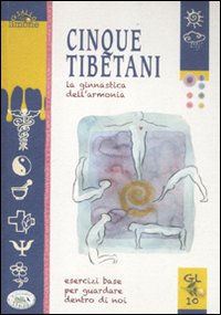 Libro cinque tibetani. La ginnastica dell'armonia di Ulrike Raiser - ean 9788863639117 - Edizioni del Baldo