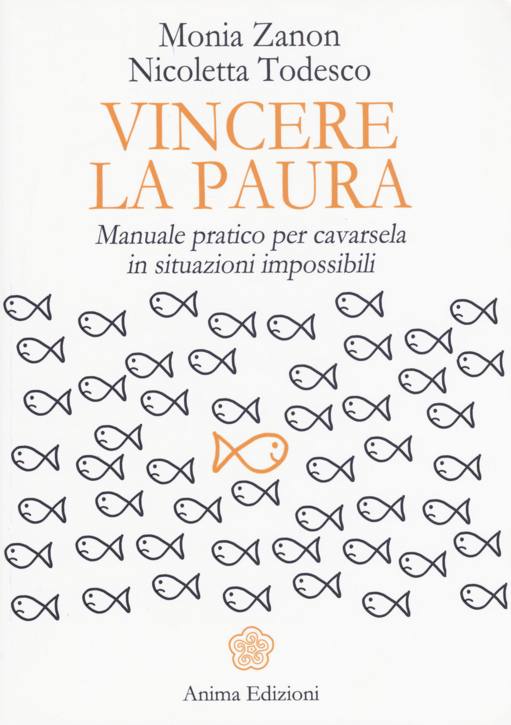 Libro Vincere la paura. Manuale pratico per cavarsela in situazioni impossibili di Monia Zanon; Nicoletta Todesco - ean 9788863653250 - Anima Edizioni